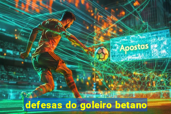 defesas do goleiro betano